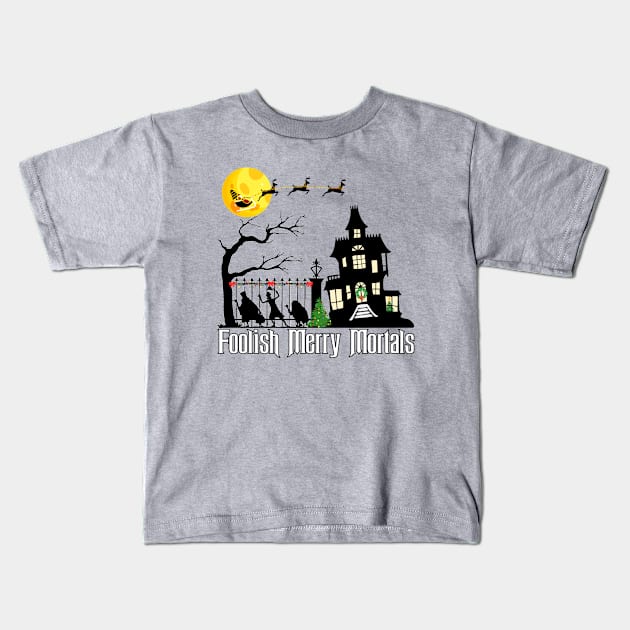 Foolish Merry Mortals! Kids T-Shirt by Flip Flops in Fantasyland